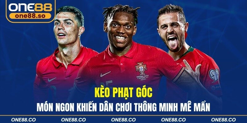 Kèo Phạt Góc – Món Ngon Khiến Dân Chơi Thông Minh Mê Mẩn